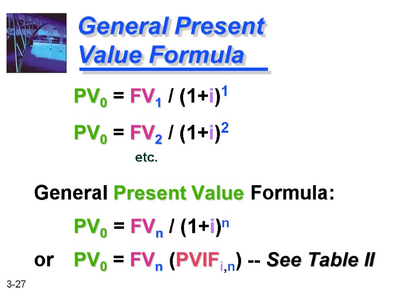 PV0 = FV1 / (1+i)1   PV0 = FV2 / (1+i)2  